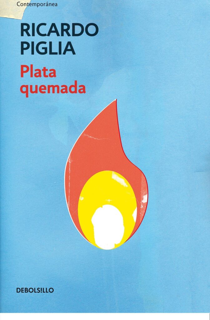 The cover of Ricardo Piglia's book "Plata quemada." It's a light blue cover with a simple flame graphic in the center.